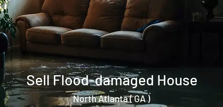 Sell Flood-damaged House North Atlanta ( GA )