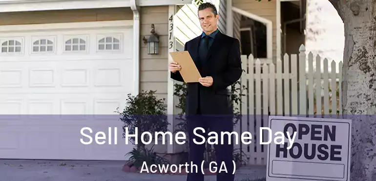  Sell Home Same Day Acworth ( GA )