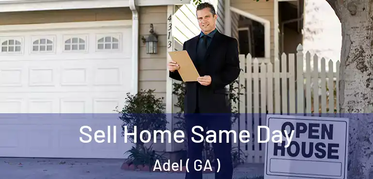  Sell Home Same Day Adel ( GA )