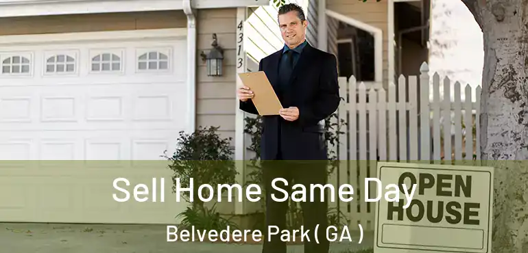  Sell Home Same Day Belvedere Park ( GA )