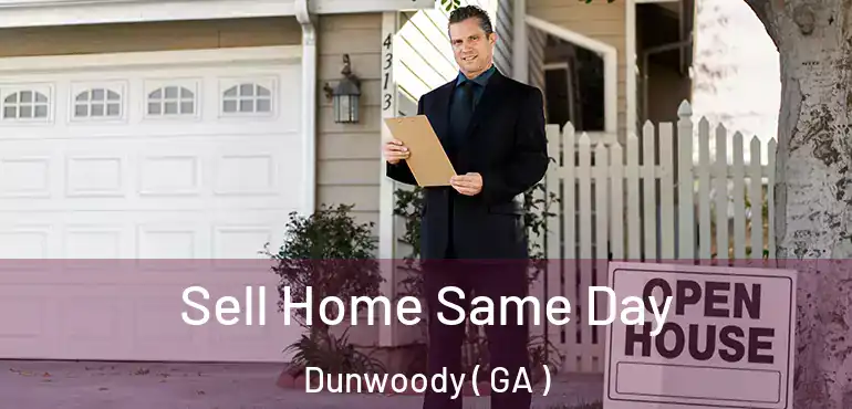  Sell Home Same Day Dunwoody ( GA )
