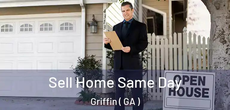  Sell Home Same Day Griffin ( GA )