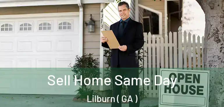  Sell Home Same Day Lilburn ( GA )