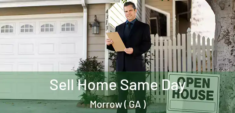  Sell Home Same Day Morrow ( GA )