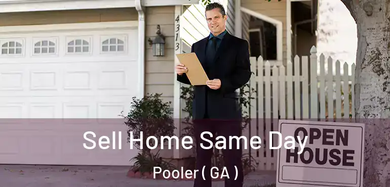  Sell Home Same Day Pooler ( GA )