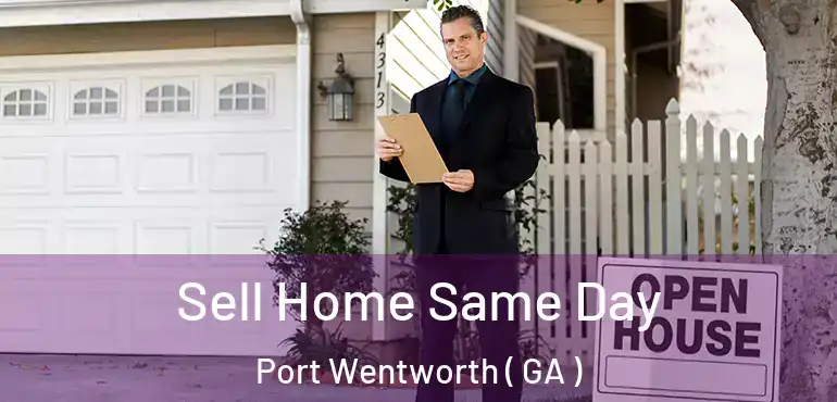  Sell Home Same Day Port Wentworth ( GA )