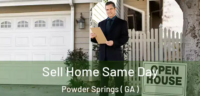  Sell Home Same Day Powder Springs ( GA )