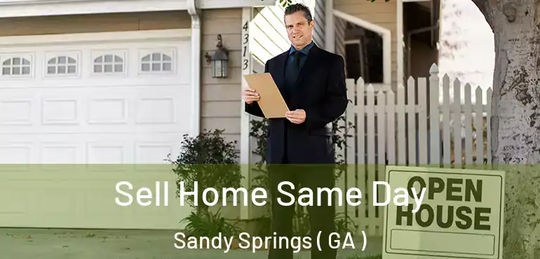  Sell Home Same Day Sandy Springs ( GA )