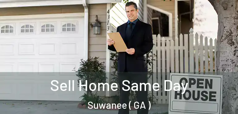  Sell Home Same Day Suwanee ( GA )
