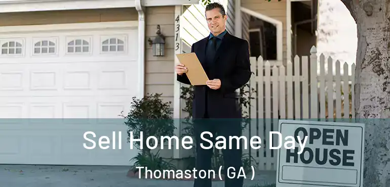  Sell Home Same Day Thomaston ( GA )