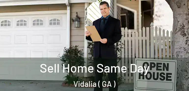  Sell Home Same Day Vidalia ( GA )