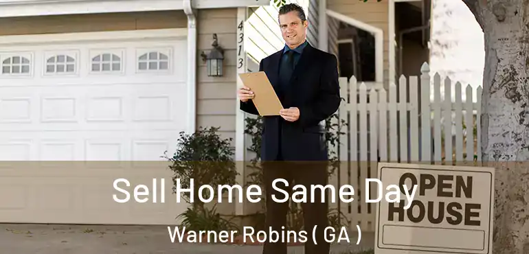  Sell Home Same Day Warner Robins ( GA )