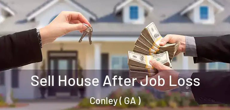  Sell House After Job Loss Conley ( GA )