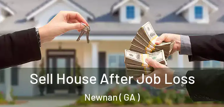 Sell House After Job Loss Newnan ( GA )