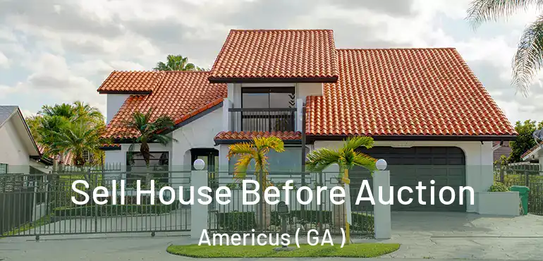  Sell House Before Auction Americus ( GA )