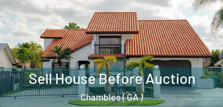  Sell House Before Auction Chamblee ( GA )