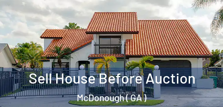  Sell House Before Auction McDonough ( GA )