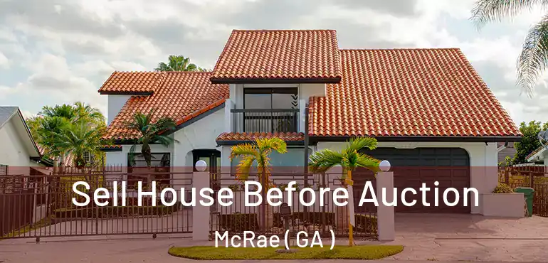  Sell House Before Auction McRae ( GA )