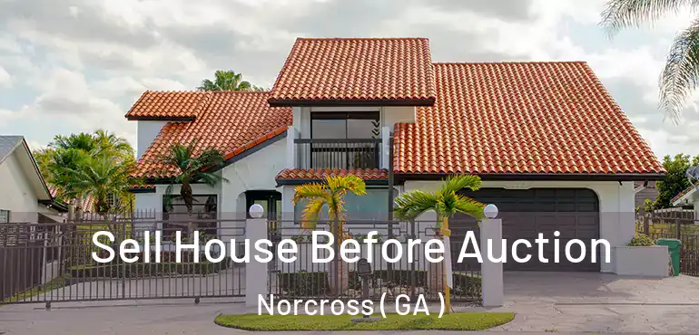  Sell House Before Auction Norcross ( GA )