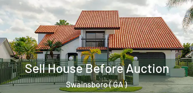  Sell House Before Auction Swainsboro ( GA )