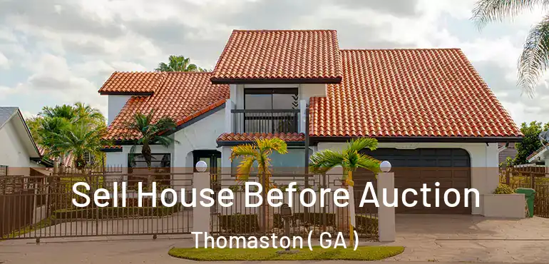  Sell House Before Auction Thomaston ( GA )