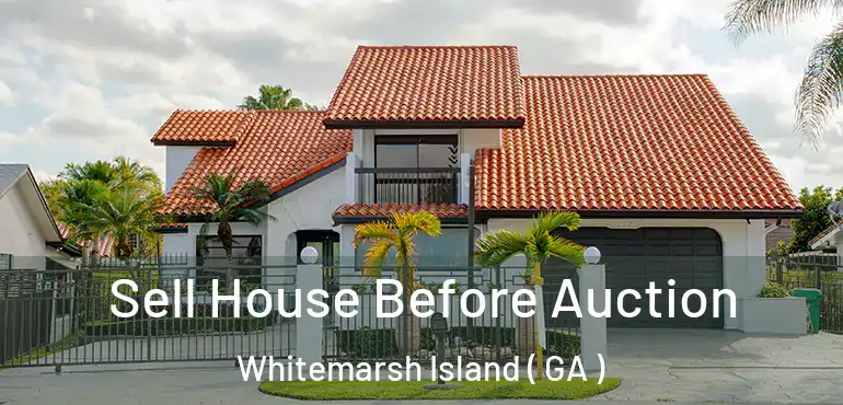  Sell House Before Auction Whitemarsh Island ( GA )