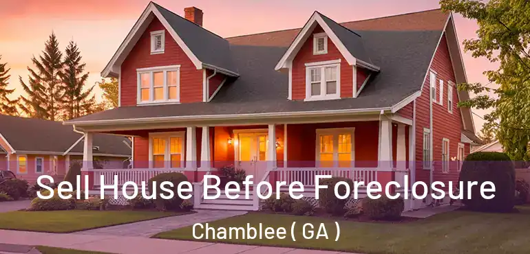  Sell House Before Foreclosure Chamblee ( GA )