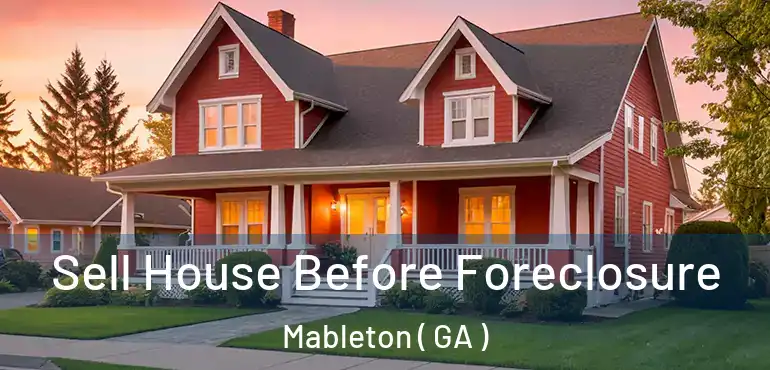  Sell House Before Foreclosure Mableton ( GA )