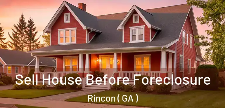 Sell House Before Foreclosure Rincon ( GA )