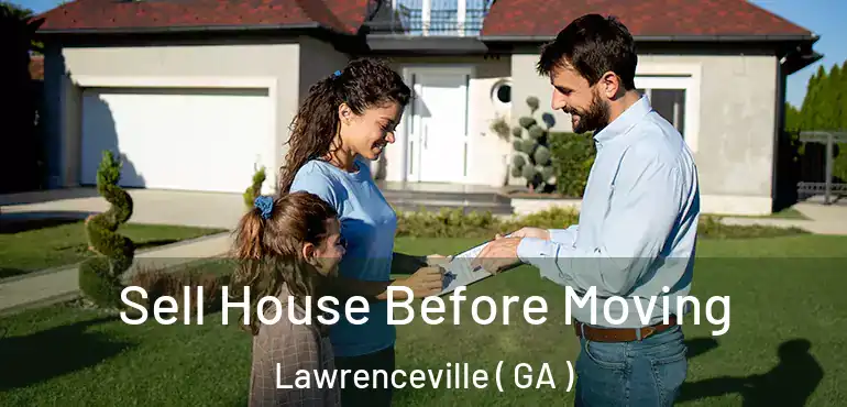  Sell House Before Moving Lawrenceville ( GA )