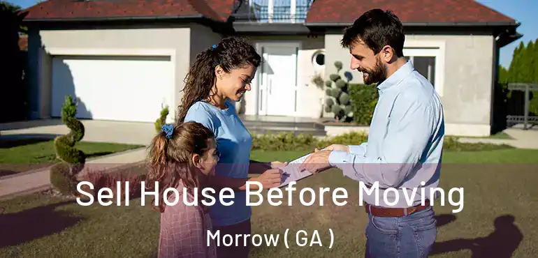  Sell House Before Moving Morrow ( GA )
