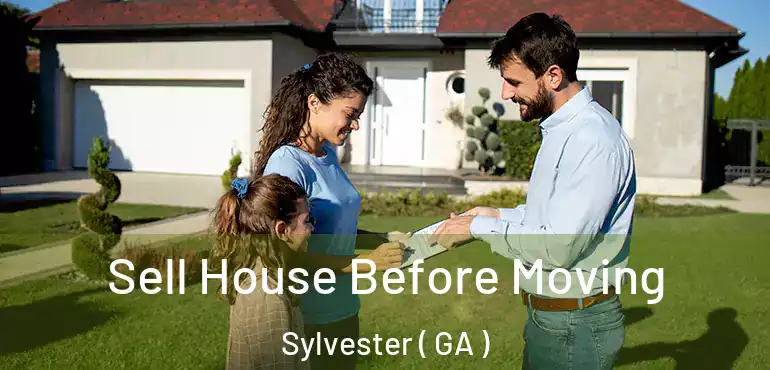  Sell House Before Moving Sylvester ( GA )