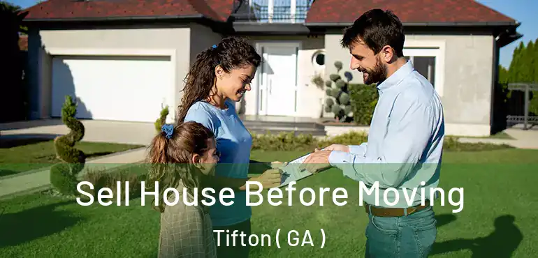  Sell House Before Moving Tifton ( GA )