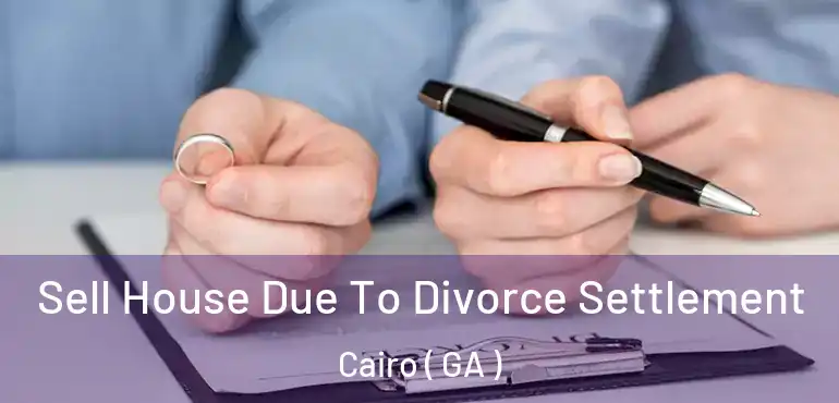  Sell House Due To Divorce Settlement Cairo ( GA )