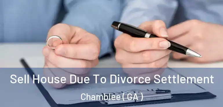  Sell House Due To Divorce Settlement Chamblee ( GA )