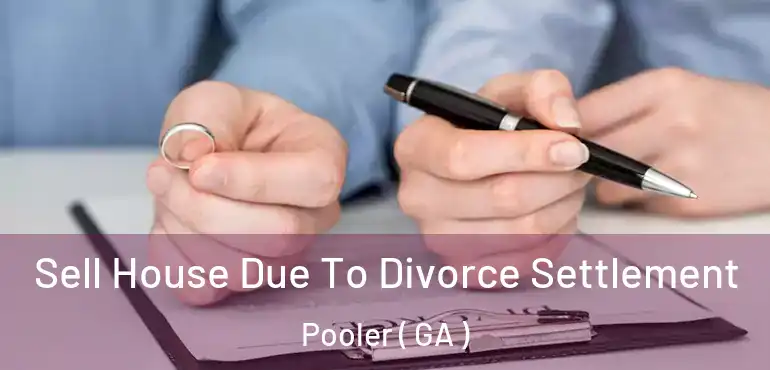  Sell House Due To Divorce Settlement Pooler ( GA )
