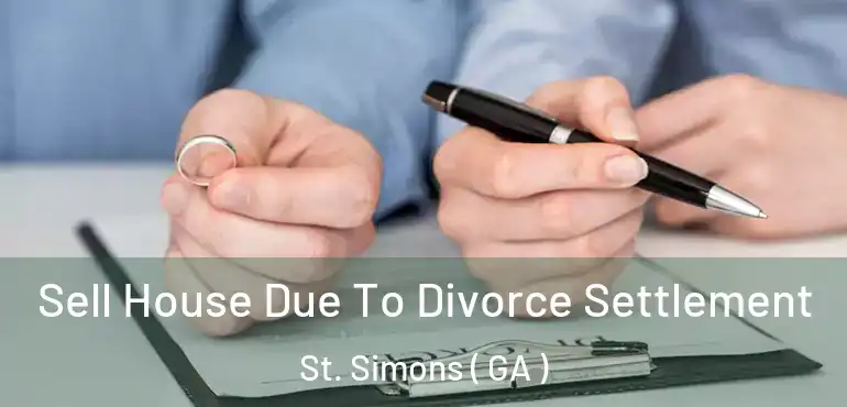  Sell House Due To Divorce Settlement St. Simons ( GA )
