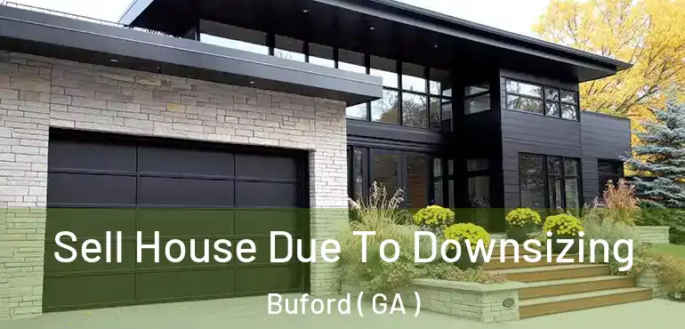  Sell House Due To Downsizing Buford ( GA )