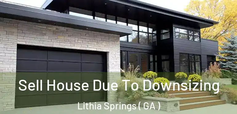 Sell House Due To Downsizing Lithia Springs ( GA )