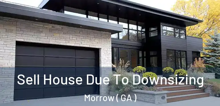  Sell House Due To Downsizing Morrow ( GA )