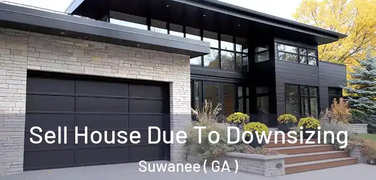  Sell House Due To Downsizing Suwanee ( GA )