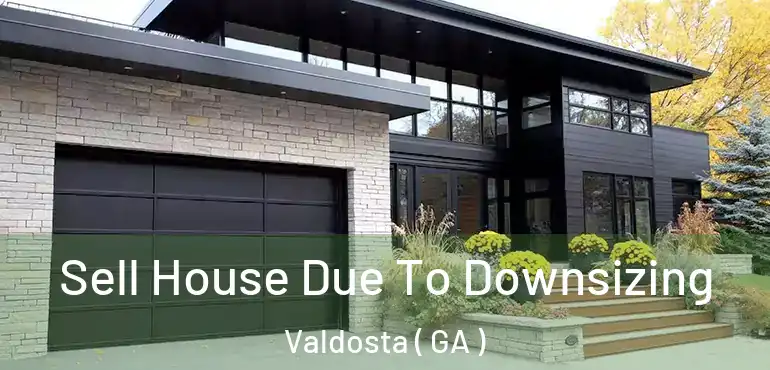  Sell House Due To Downsizing Valdosta ( GA )