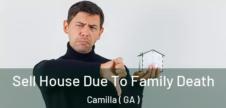  Sell House Due To Family Death Camilla ( GA )