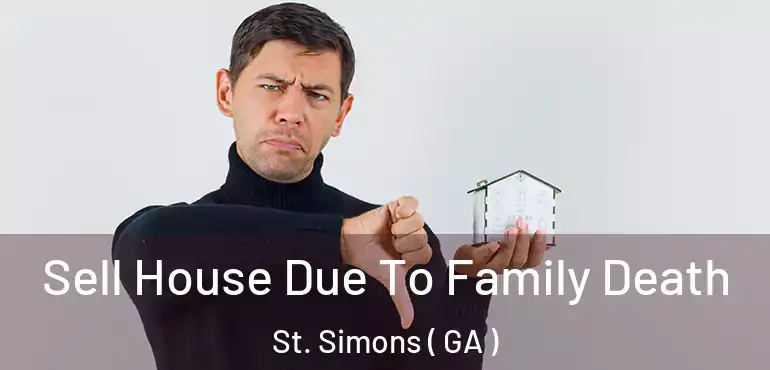  Sell House Due To Family Death St. Simons ( GA )