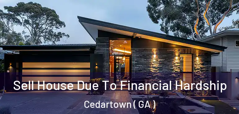  Sell House Due To Financial Hardship Cedartown ( GA )