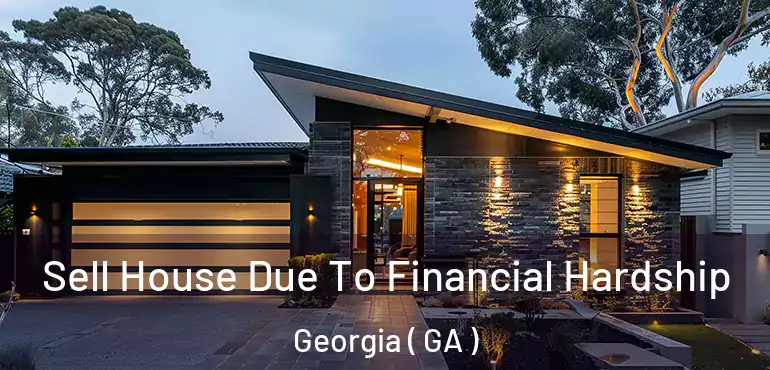  Sell House Due To Financial Hardship Georgia ( GA )