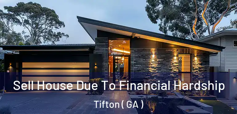  Sell House Due To Financial Hardship Tifton ( GA )