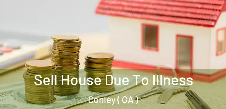  Sell House Due To Illness Conley ( GA )