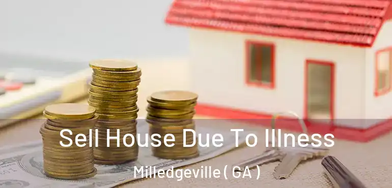  Sell House Due To Illness Milledgeville ( GA )