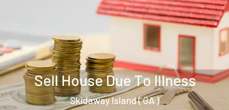  Sell House Due To Illness Skidaway Island ( GA )